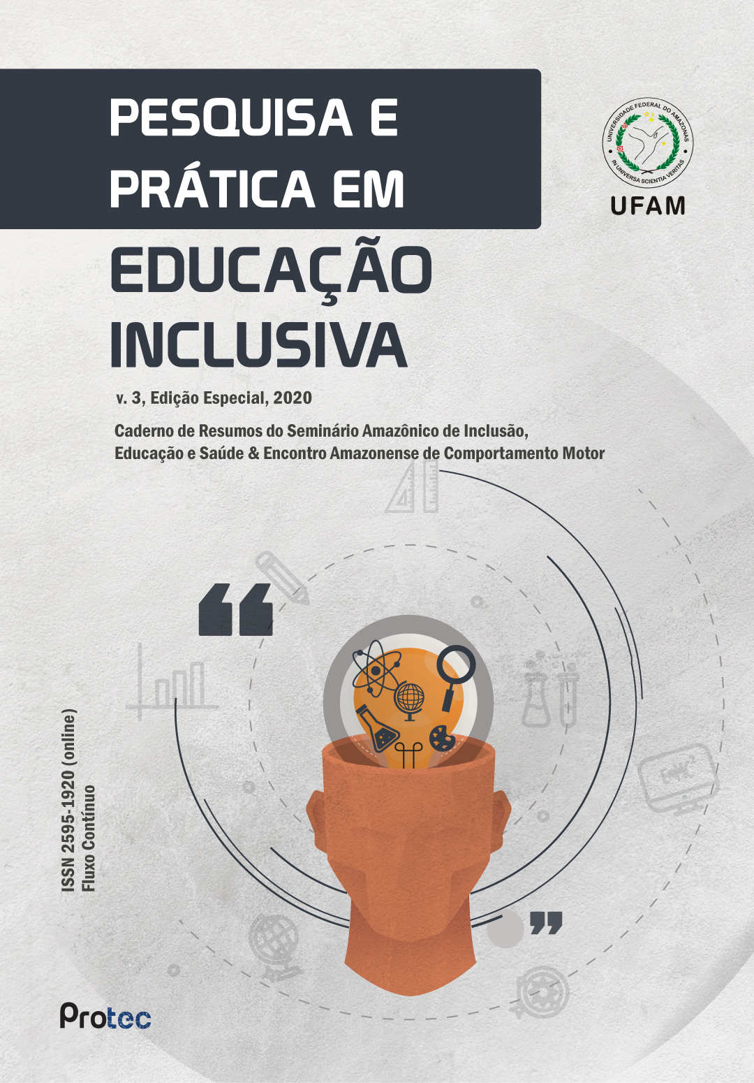 					Visualizar v. 3 n. 6 (2020): Pesquisa e Prática em Educação Inclusiva - Caderno de Resumos do Seminário Amazônico de Inclusão, Educação e Saúde & Encontro Amazonense de Comportamento  Motor
				